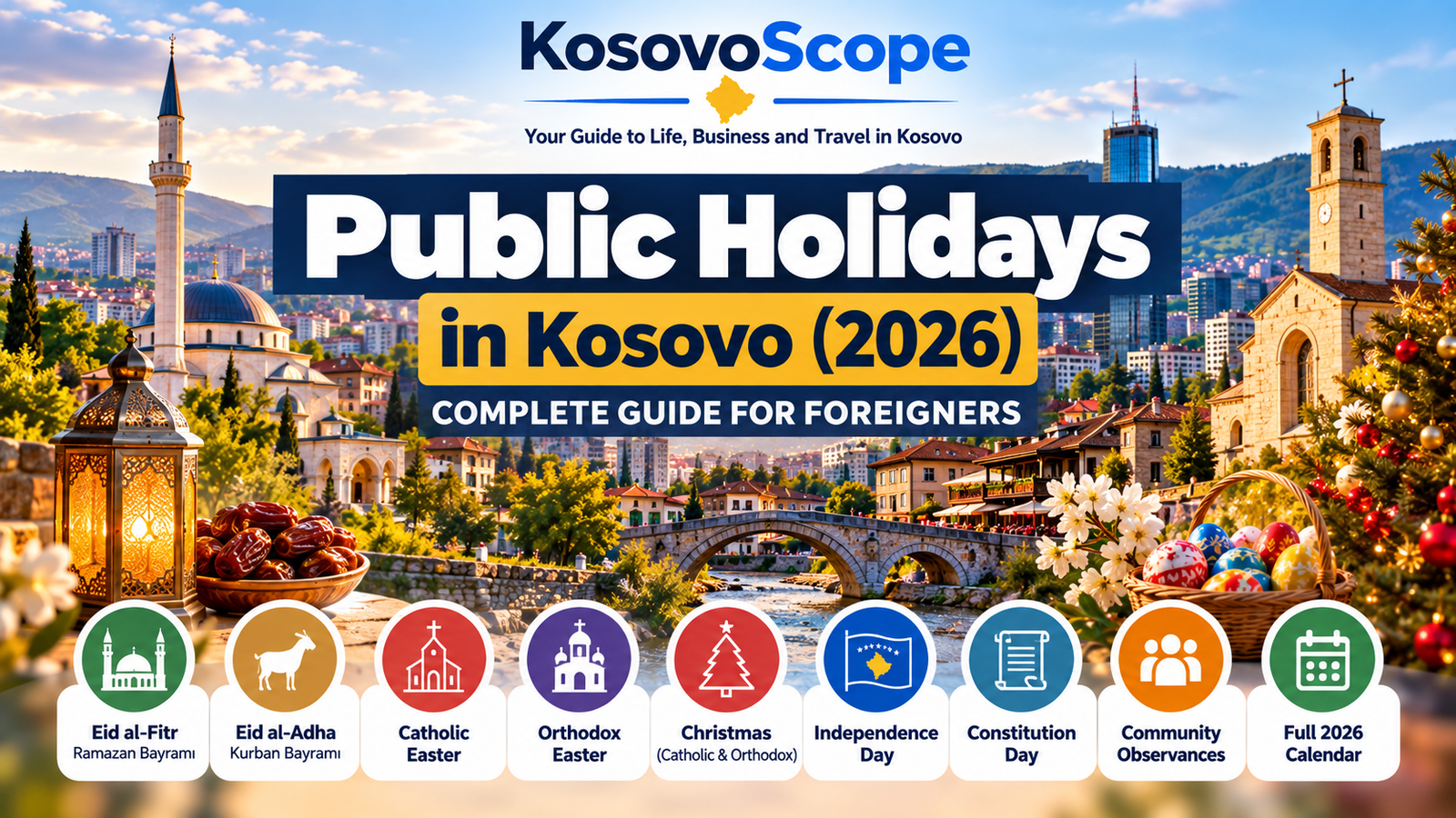 Public holidays in Kosovo 2026 featuring Eid, Easter, Christmas, Independence Day and Kosovo's cultural landmarks.
